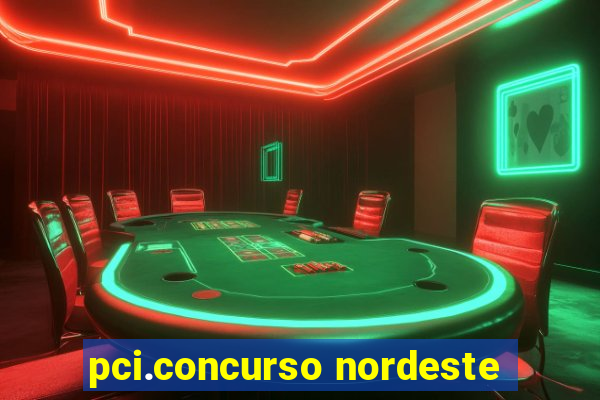 pci.concurso nordeste